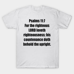 Psalm 11:7 King James Version (KJV) Bible Verse Typography T-Shirt